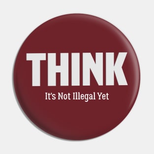 Think it's not illegal yet, Best think Pin