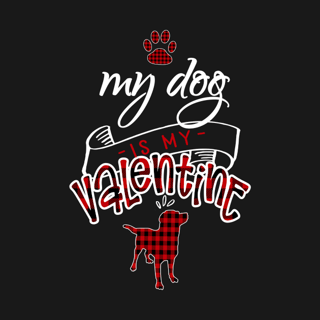 My Dog Is My Valentine Funny Dog Lover Holiday Cute Gift by Kimmicsts