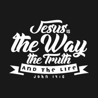 John 14 6 T-Shirt