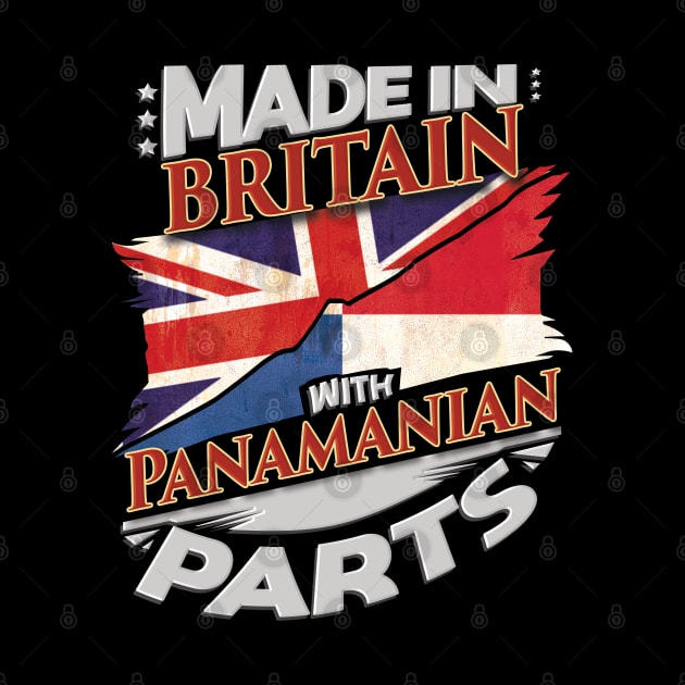 Made In Britain With Panamanian Parts - Gift for Panamanian From Panama by Country Flags