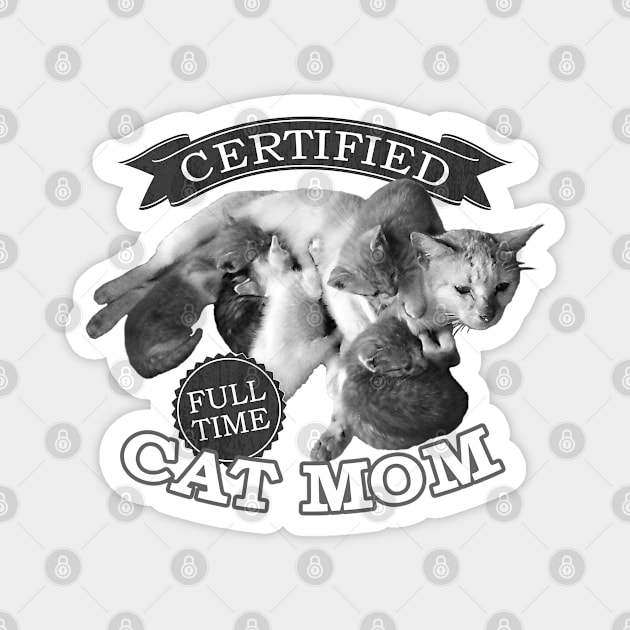 Certified Full time Cat Mom Grayscale Magnet by andantino