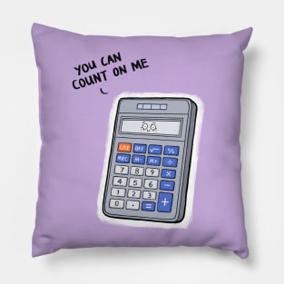 You Can Count on Me Pillow