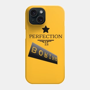 Perfection is boring Phone Case