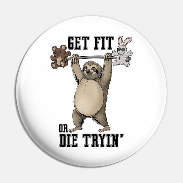 Get Fit Or Die Trying: Tranquil Training: Slothful Workout Motivation Pin by Holymayo Tee