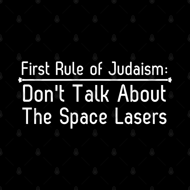 First Rule of Judaism Don't Talk About The Space Lasers by HobbyAndArt