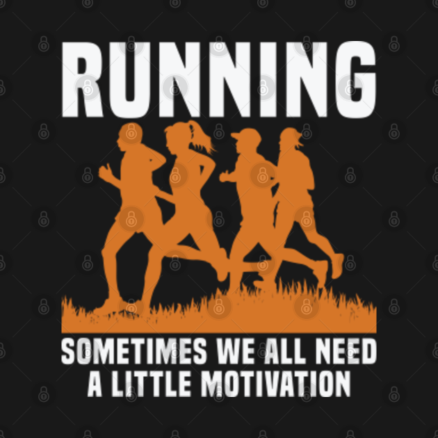  Running - Sometimes We All Need A Little Motivation 
