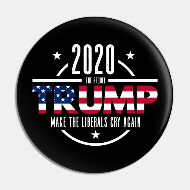 Trump 2020 The Sequel Make The Liberals Cry Again Pin by BrightGift