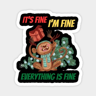 its fine im fine everything is fine funny christmas monkey Magnet