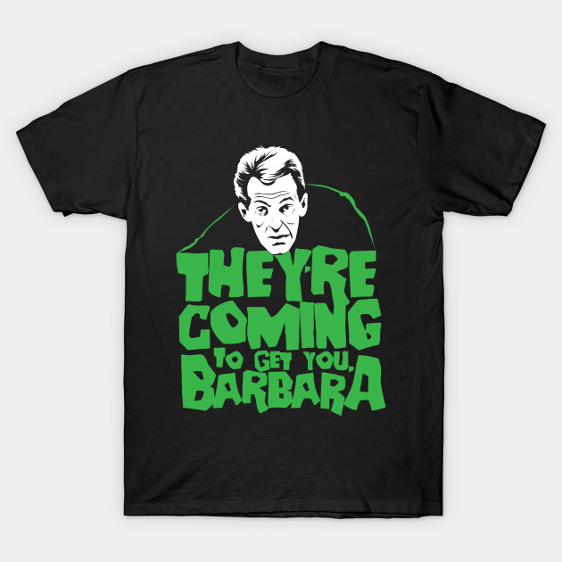 Night Of The Living Dead Living Dead T Shirt Teepublic