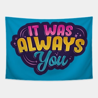 It Was Always You Typography Tapestry