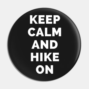 Keep Calm And Hike On - Black And White Simple Font - Funny Meme Sarcastic Satire - Self Inspirational Quotes - Inspirational Quotes About Life and Struggles Pin