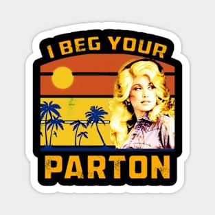 Beg your parton Magnet