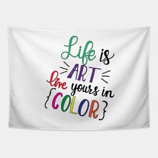 Life is ART live yours in COLOR Tapestry