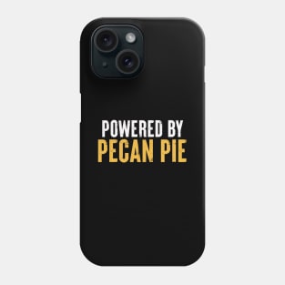 Powered By Pecan Pie Phone Case