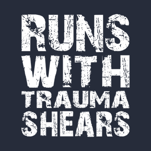 Runs With Trauma Shears Paramedic EMT Ambulance Emergency Distressed T-Shirt