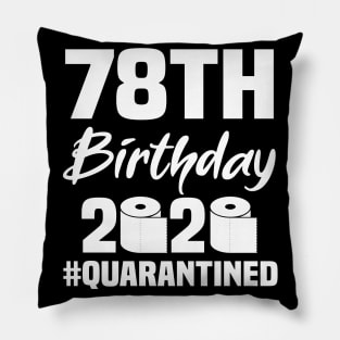 78th Birthday 2020 Quarantined Pillow