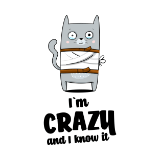 I`m crazy and I know it T-Shirt