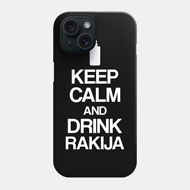 Keep calm and drink rakija Phone Case by Slavstuff