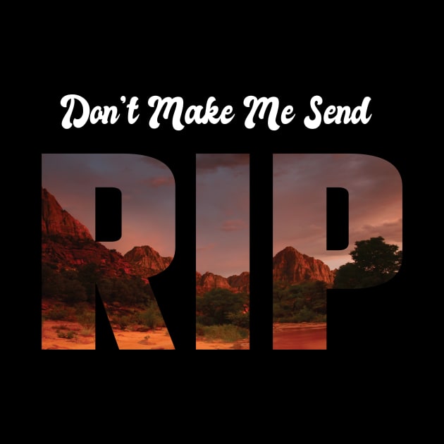 Funny Don't Make Me Send Rip Cool country music old town road by MaryMary