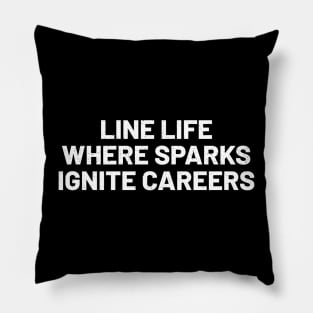 Line Life Where Sparks Ignite Careers Pillow