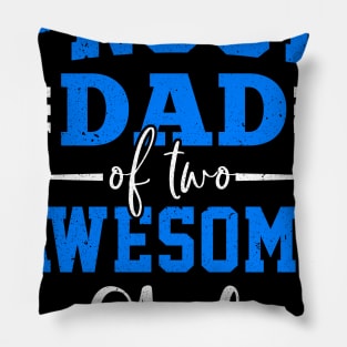 Proud Dad Of Two Awesome Girls Pillow