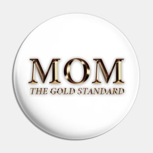 Mom: The Gold Standard Pin