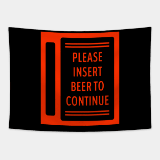 Please Insert Beer To Continue Tapestry