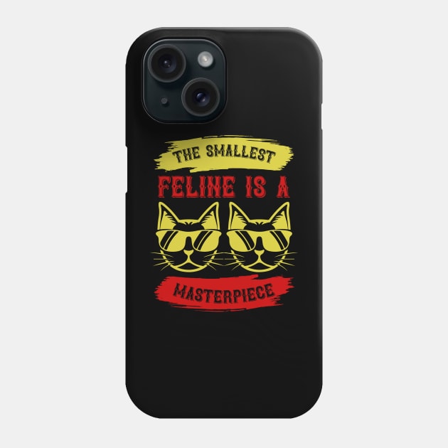 The Smallest Feline Is A Masterpiece T Shirt For Women Men Phone Case by Xamgi