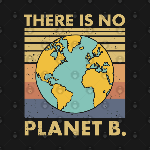 There Is No Planet B by MZeeDesigns