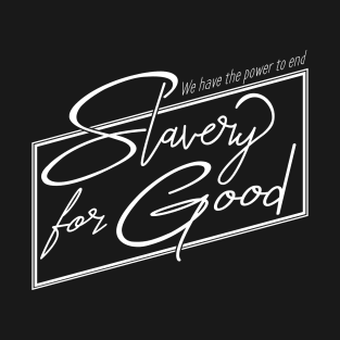 'The Power To End Slavery For Good' Human Trafficking Shirt T-Shirt