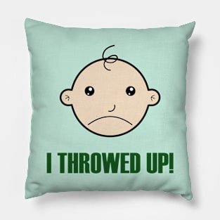 I Throwed Up! Pillow