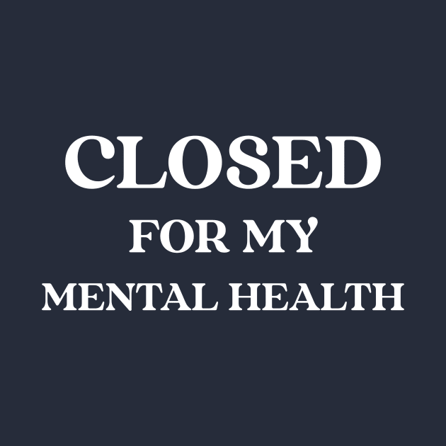 Closed for my Mental Health by My Truth 