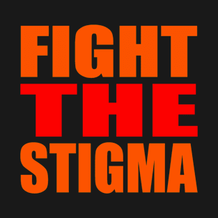 Fight the stigma T-Shirt