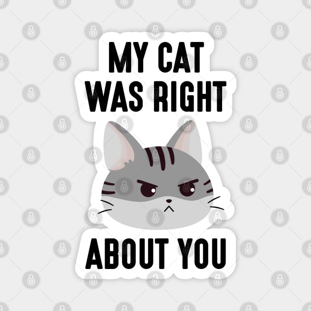 My Cat Was Right Magnet by LuckyFoxDesigns