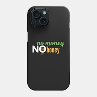 no money no honey Phone Case