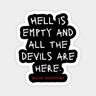 Hell is empty and all the devils are here Magnet