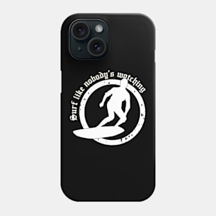 Surf Like Nobody's Watching Phone Case