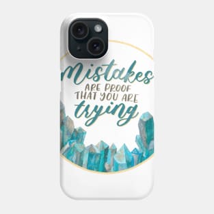 Blue Crystals - Mistakes are proof that you're trying Phone Case