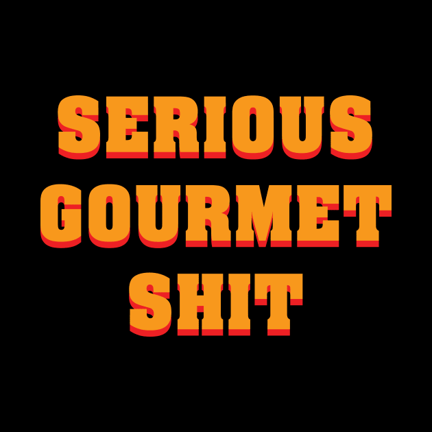 Serious Gourmet Shit by Woah_Jonny