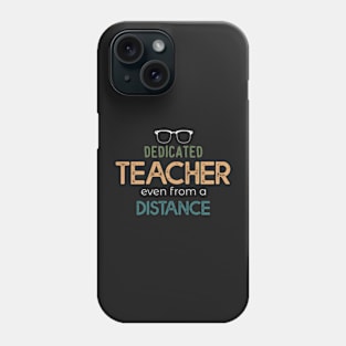 DEDICATED TEACHER even From A Distance Slim Fit T-Shirt, Remote Learning Virtual Teacher Quarantine Teacher Gift School Slim Fit T-Shirt Phone Case