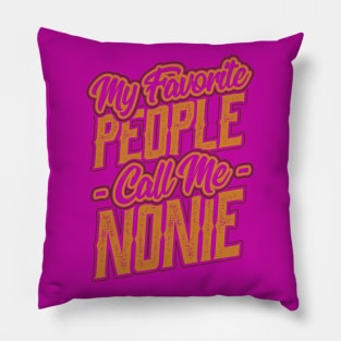 My Favorite People Call Me Nonie Gifts Pillow