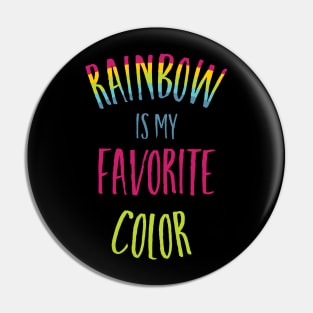 Rainbow is My Favorite Color Pin