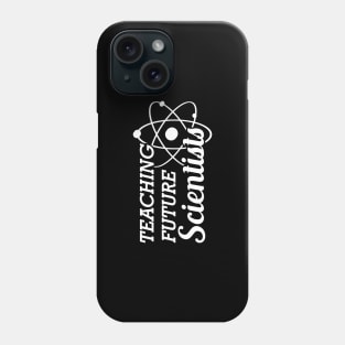 Science Teacher - Teaching future scientists Phone Case