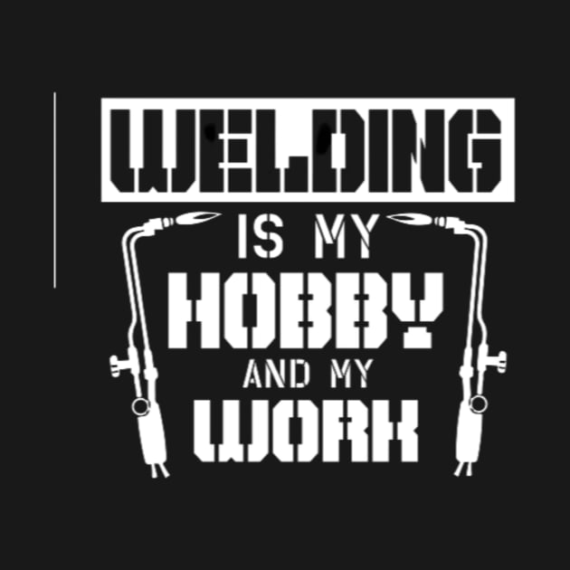 Welding Is My Hobby by Jifty