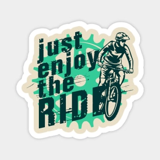 Bike Life Just Enjoy the Ride Magnet