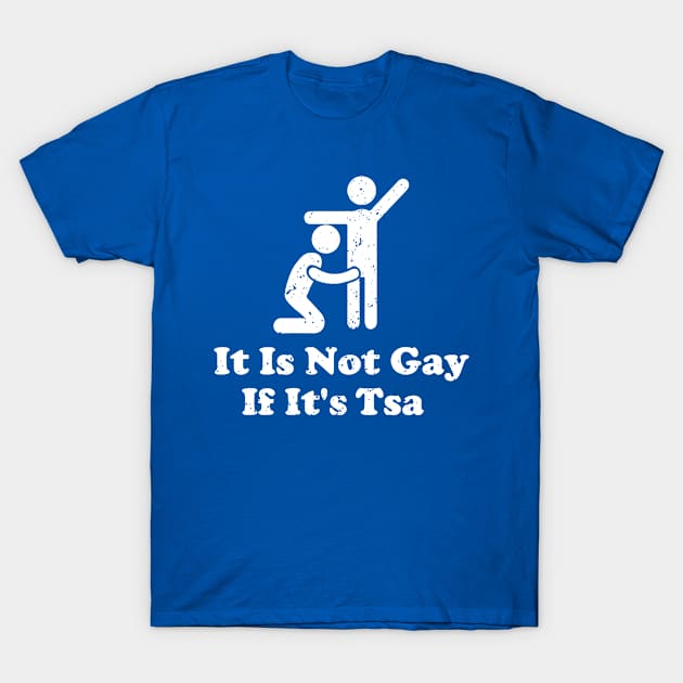 Distressed It Is Not Gay If It's TSA