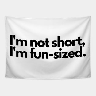 I'm not short, I'm fun-sized Tapestry