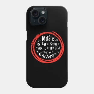 Music In The Soul Can Be Heard By The Universe Phone Case