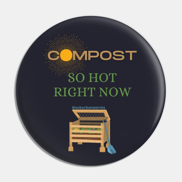 Compost: So Hot Right Now Pin by Suburban Worms 