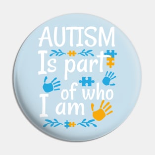 Autism Is Part Of Who I Am Raising Awareness and Empathy Pin